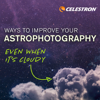 Ways to Improve Your Astrophotography (Even When it’s Cloudy)