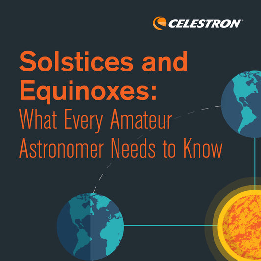 Solstices and Equinoxes: What Every Amateur Astronomer Needs to Know