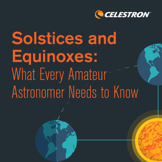 Solstices and Equinoxes: What Every Amateur Astronomer Needs to Know
