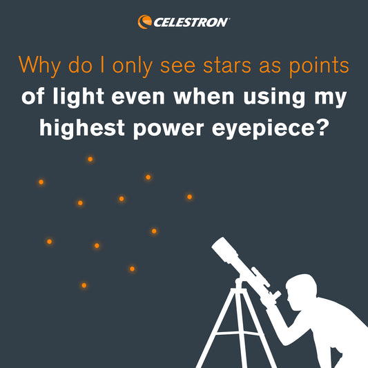 Why do I only see stars as points of light even when using my highest power eyepiece?