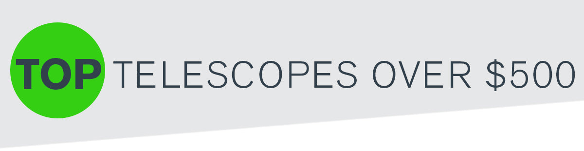 Top Telescopes Over $500 Collection Hero Image